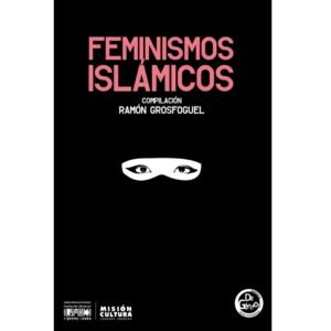 Feminismos Islámicos - Compilado Ramón Grosfoguel