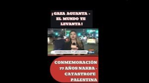 ¡ GAZA AGUANTA - EL MUNDO TE LEVANTA ! - Reporte medio hegemónico